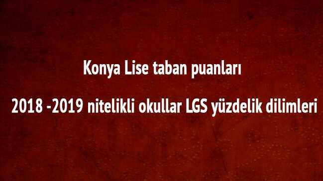 Konya Lise taban puanlar 2018 -2019 nitelikli okullar LGS yzdelik dilimleri