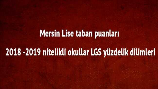 Mersin Lise taban puanlar 2018 -2019 nitelikli okullar LGS yzdelik dilimleri