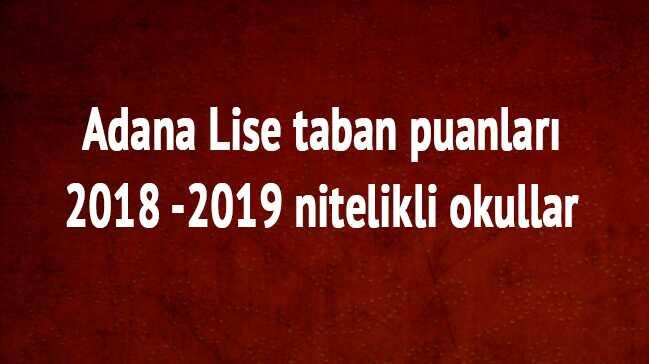 Adana Lise taban puanlar 2018 -2019 nitelikli okullar LGS yzdelik dilimleri
