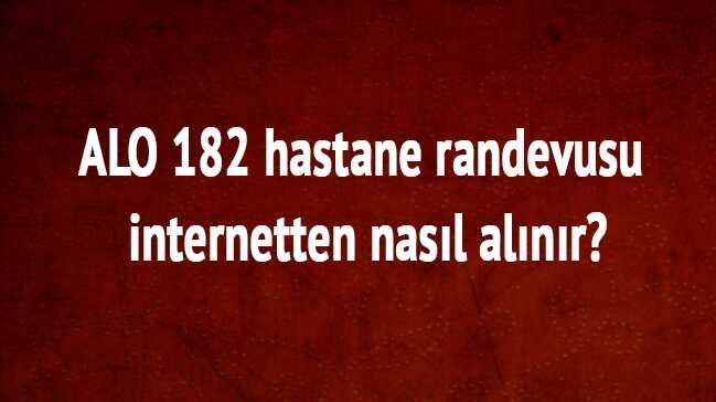 HRS-ALO 182 ile Hastane Randevusu nasl alnr" 