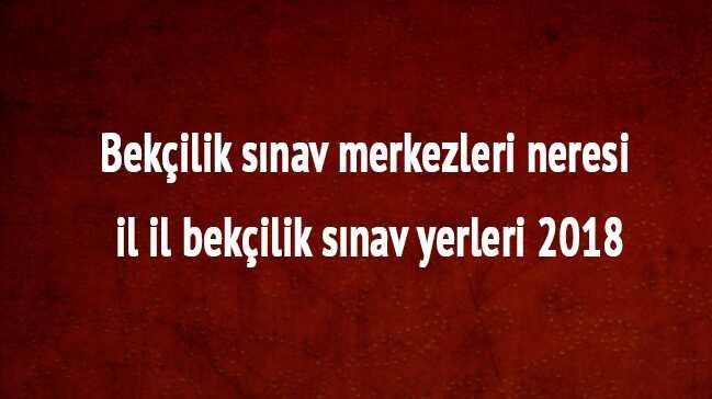 2018 il il bekilik snav giri yeri beki alm son dakika bekilik snav merkezleri neresi 
