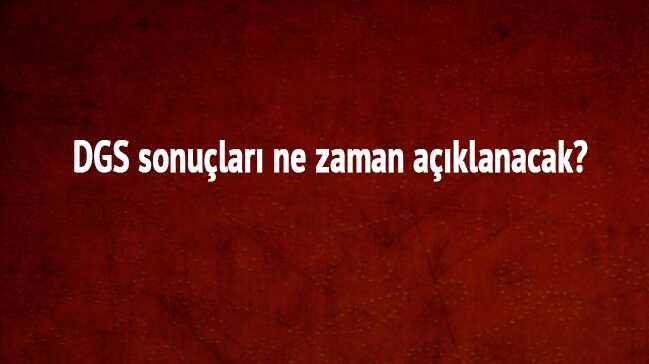DGS sonular ne zaman aklanacak SYM dikey gei sonucu