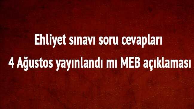 Ehliyet MTSAS 4 Austos Cumartesi snav sorular cevaplar son dakika MEB aklamas 