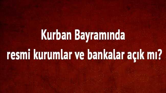 Kurban Bayramnda resmi kurumlar ve bankalar ak m"