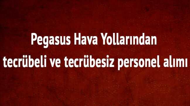 2018 Pegasus Hava Yollar tecrbeli tecrbesiz personel alm bavuru artlar nedir