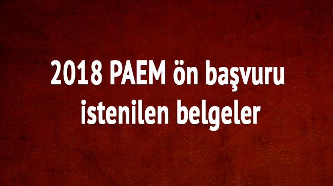 2018 PAEM n bavuru ve istenilen belgeler