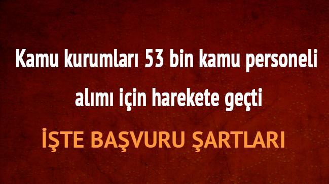 2018 Kamu 53 bin bavuru artlar koullar nedir son dakika personel memur alm ne zaman