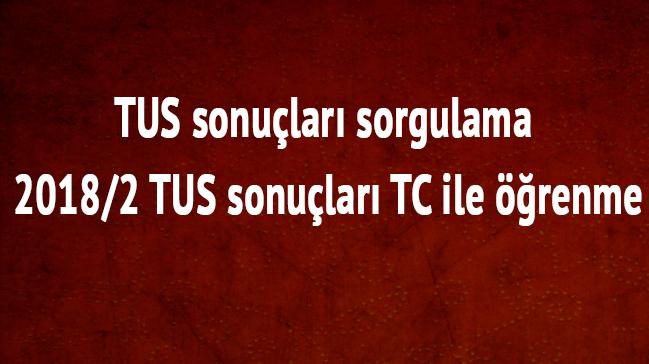 2018 TUS sonular TC ile renme 2018/2 TUS tercih yerletirme son dakika SYM aklamas 