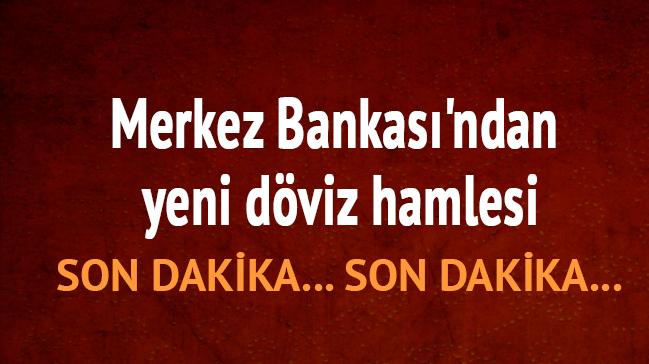 Merkez Bankas'ndan yeni dviz hamlesi