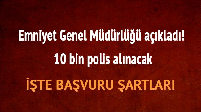 10 bin polis alnacak (2018 polislik bavurusu) Emniyet Genel Mdrl aklad