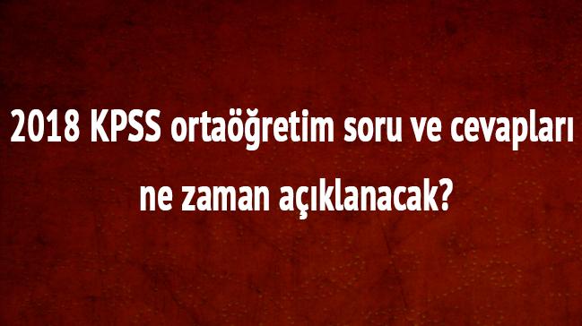 2018 KPSS Ortaretim soru ve cevaplar ne zaman aklanacak"