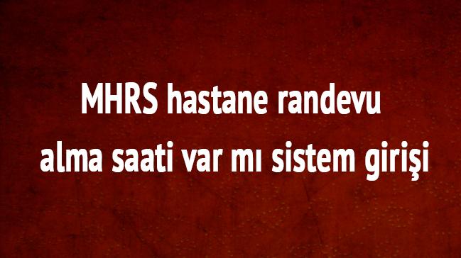 MHRS hastane randevu alma sayfas her gn binlerce vatanda tarafndan kullanlyor 