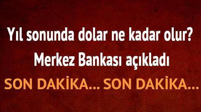 Yl sonunda dolar ne kadar olur" Merkez Bankas aklad