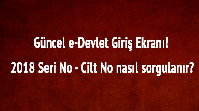 Gncel e-Devlet Giri Ekran! 2018 Seri No - Cilt No nasl sorgulanr"