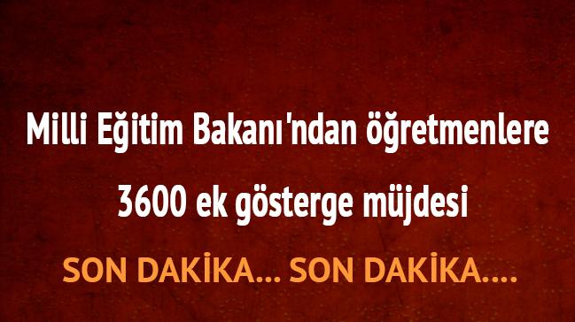 Milli Eitim Bakan'ndan retmenlere 3600 ek gsterge mjdesi