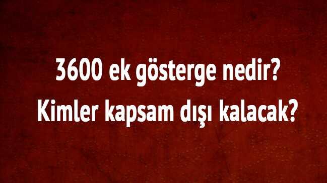 3600 ek gsterge son dakika kt m 3600 ek gsterge nedir kimler kapsam d olacak 
