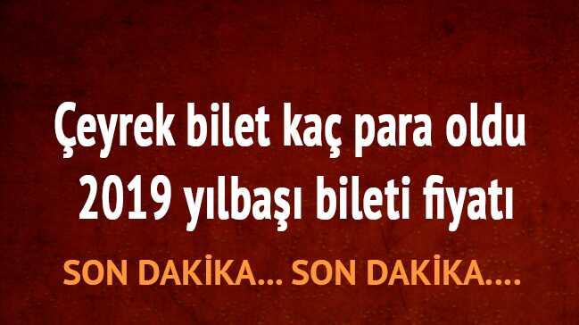 Milli Piyango yılbaşı çeyrek bileti fiyatı ne kadar 2019 Yılbaşı çeyrek