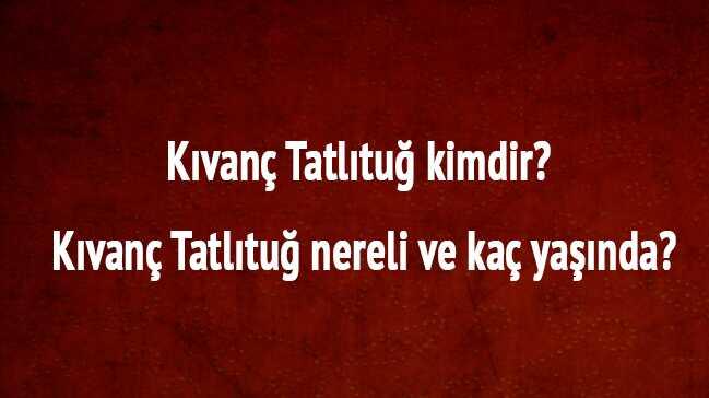 Kvan Tatltu kimdir nereli ka yanda filmleri dizileri hangileri Kvan Tatltu son dakika yeni dizisi