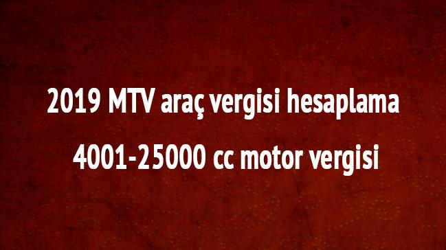 2019 MTV ara vergisi hesaplama 4001-25000 cc motor vergisi