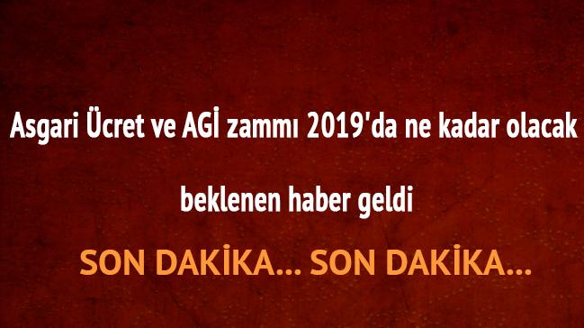 Asgari cret ve AG zamm 2019'da ne kadar olacak beklenen haber geldi