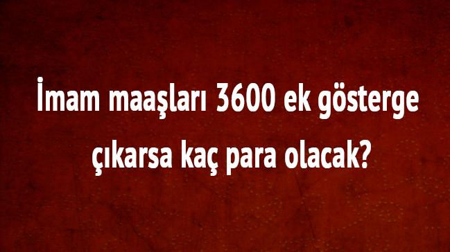 mam maalar 3600 ek gsterge karsa ka para olacak"