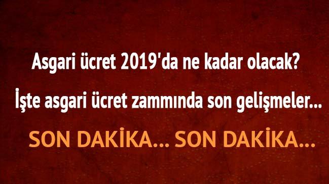 Asgari cret 2019'da ne kadar olacak" te asgari cret zammnda son gelimeler...