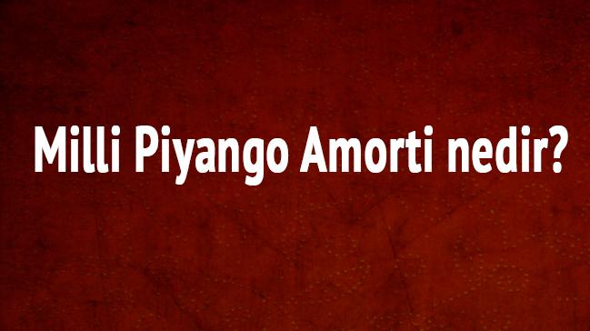 Milli Piyango Amorti nedir"