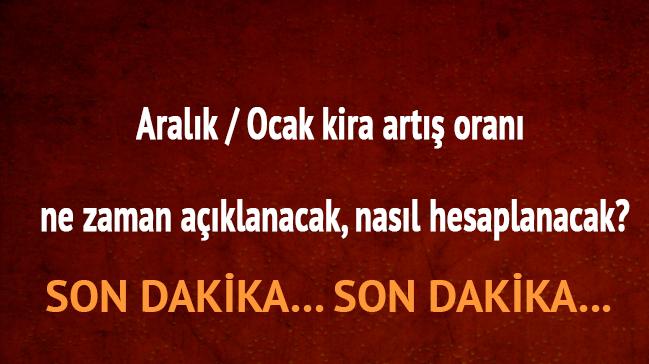 Aralk / Ocak kira art oran ne zaman aklanacak, nasl hesaplanacak"