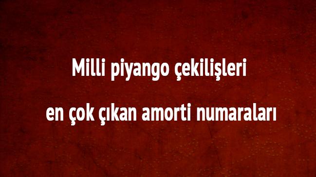 Milli piyango ekilileri en ok kan amorti numaralar hangisi amorti kan rakamlar neler 