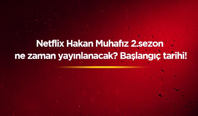 Netflix Hakan: Muhafz yeni blm fragman izle The Protector 2. sezon tarihi ne zaman" 