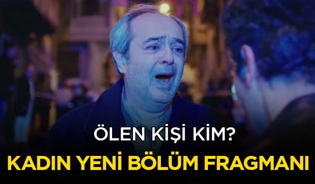 Kadn dizisi yeni blm ne zaman" Kadn 46. Yeni blm fragman kim ld"