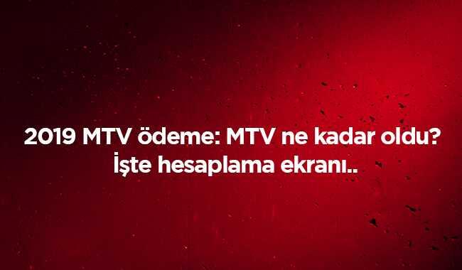 2019 MTV vergisi deme hesaplama ! Motorlu Tatlar Vergisi MTV ne kadar oldu"