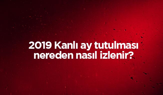 Kanl ay tutulmas 2019 (blood moon) nereden nasl izlenir" Kanl ay tutulmasnda neler olur" 