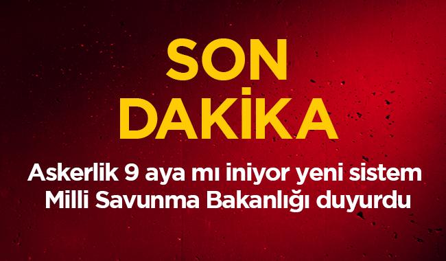 Askerlik son dakika 9 aya m iniyor 2019 askerlik yeni sistem nasl" Milli Savunma Bakanl duyurdu