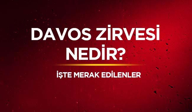 Davos Zirvesi nedir, 2019 ylnda kimler katlyor" Davos nerede