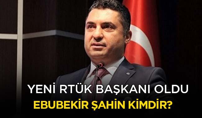 Ebubekir ahin kimdir, nereli" Ebubekir ahin yeni RTK Bakan oldu