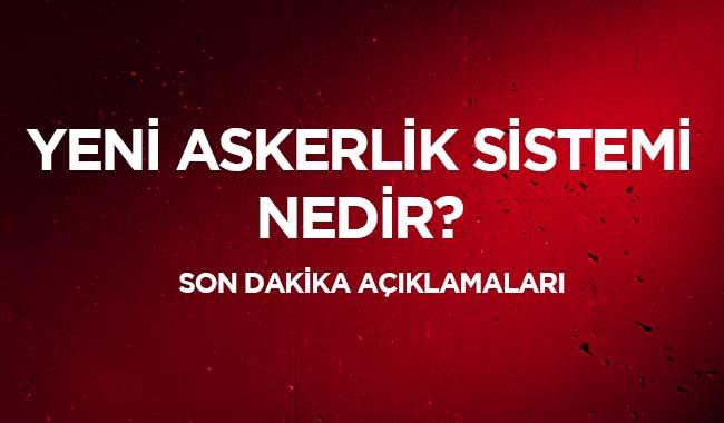 Yeni askerlik sistemi nedir"