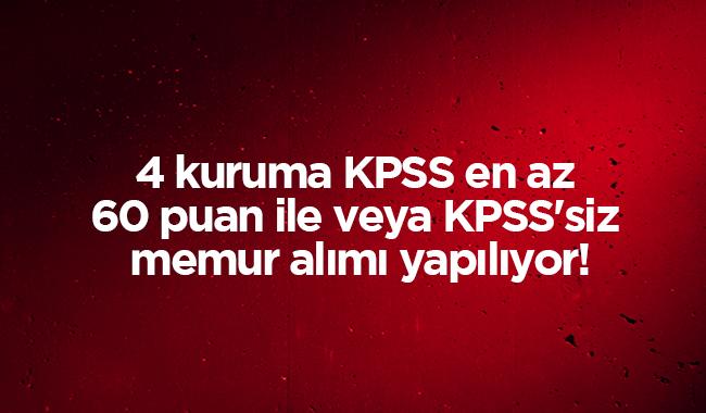 KPSS'siz memur alm bavuru artlar KPSS son dakika 4 kuruma en az 2019 60 puan ile 