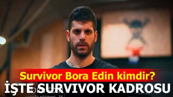 Survivor 2019 Bora Edin kimdir, ka yanda, nereli"