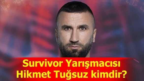 Survivor Yarmacs Hikmet Tusuz kimdir"