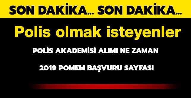 Son Dakika:Polis Akademisi alm ne zaman"  2019 POMEM bavuru sayfas