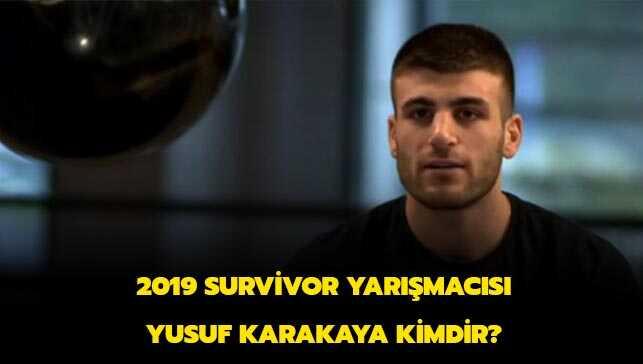 2019 Survivor yarmacs Yusuf Karakaya kimdir" Yusuf Karakaya nereli, ka yanda"