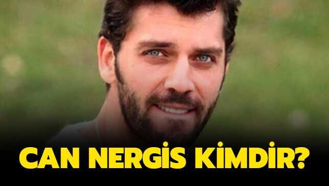 Can Nergisin ei kimdir" Can Nergis kimdir, ka yanda"
