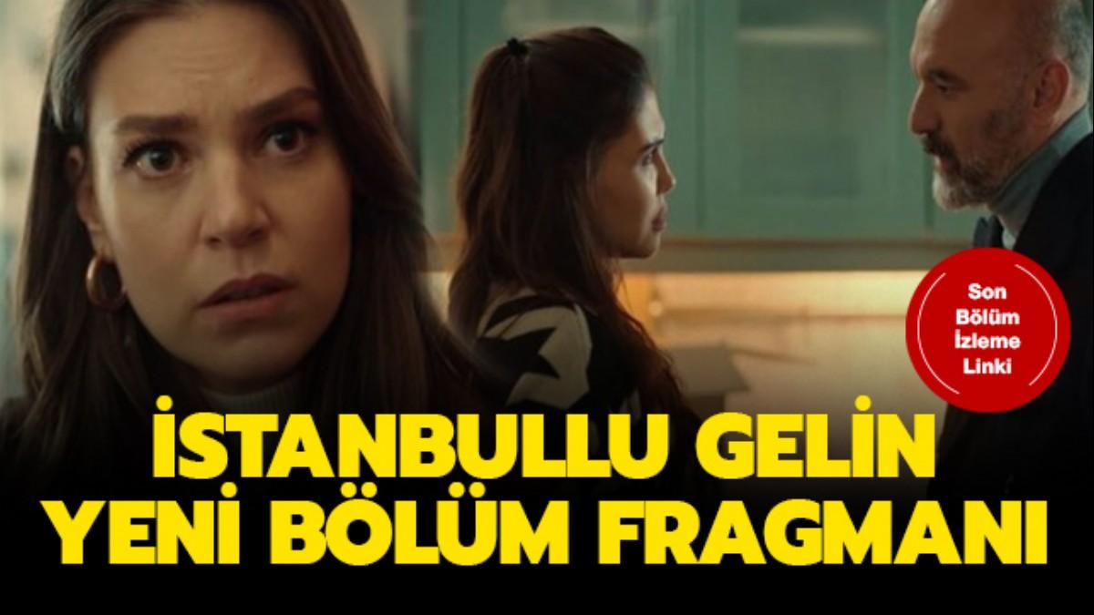 stanbullu Gelin son blm nefes kesti! Yeni blm fragman yaynda m"