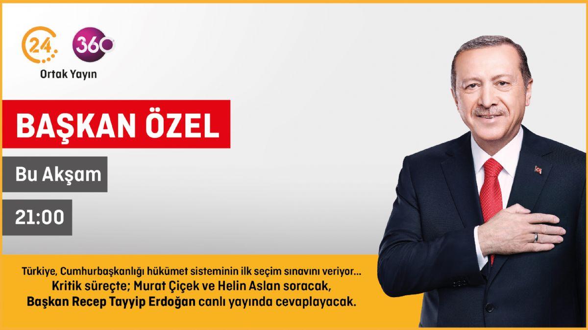 Bakan Erdoan bu akam 21.00'de, 24 ve 360 ortak yaynnda