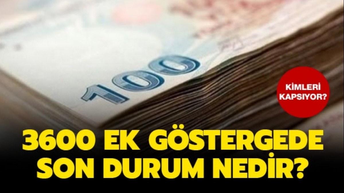 3600 ek gstergede heyecan devam ediyor