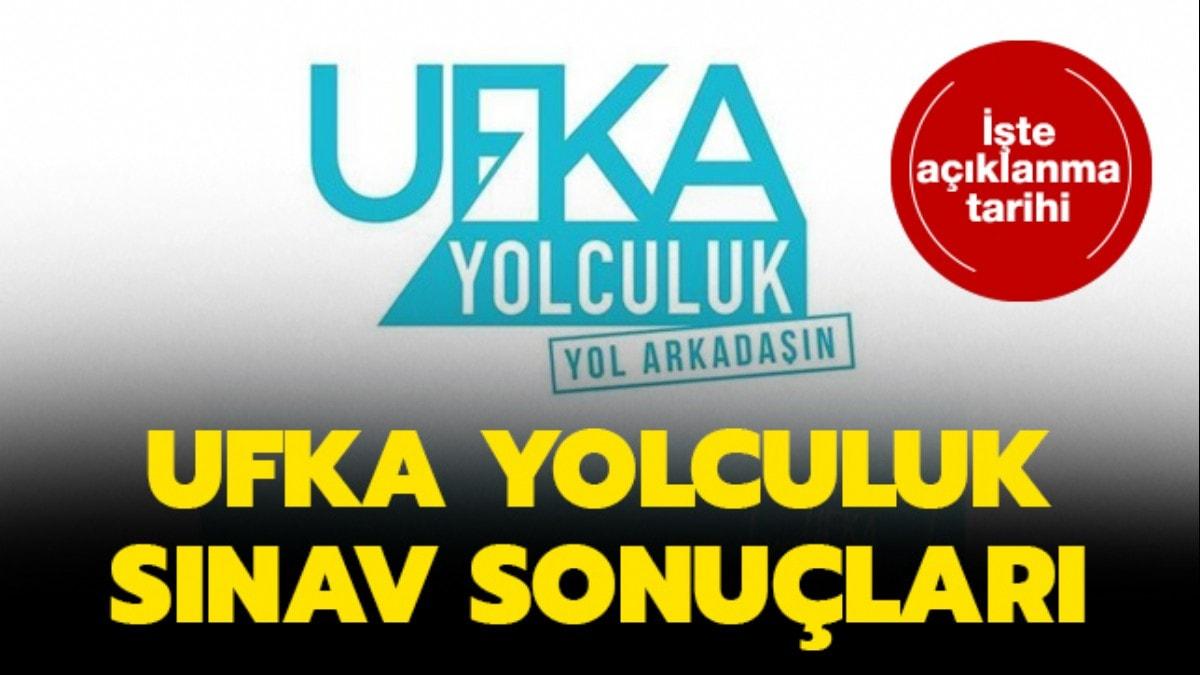 Ufka Yolculuk yazl snav sonular ne zaman aklanr" te aklanma tarihi...