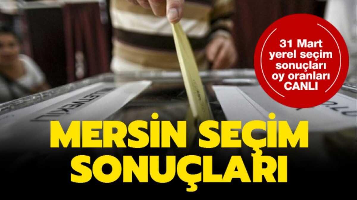 Mersin il-ile seim sonular kim kazand" Mersin seim sonular ve oy oranlar!