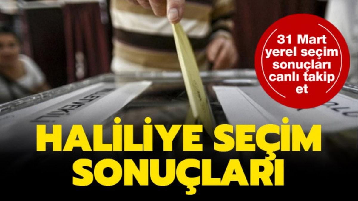 31 Mart 2019 Haliliye yerel seim sonular oy oranlar Haliliye seim sonular son dakika!