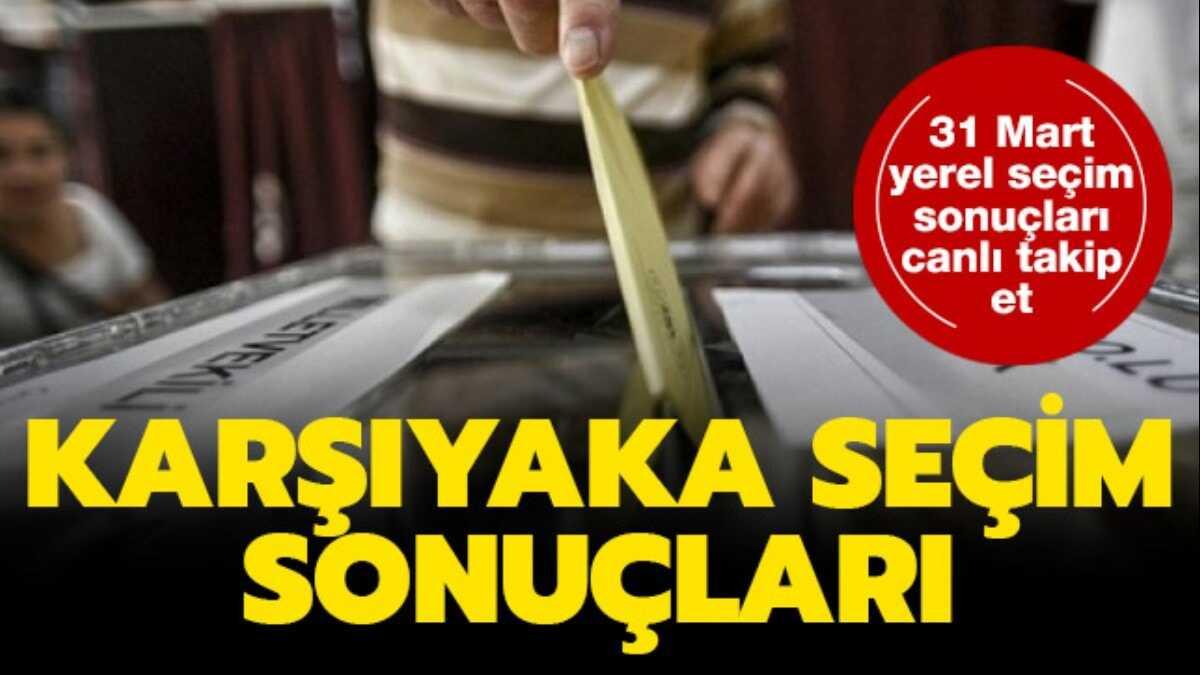 31 Mart Karyaka seim sonular son dakika 2019 Karyaka yerel seim sonular oy oranlar 